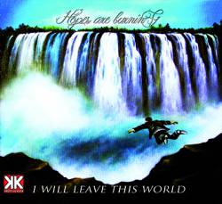 Hopes Are Burning : I Will Leave this World